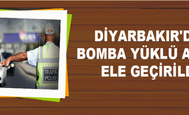 Diyarbakır’da bomba yüklü araç ele geçirildi!