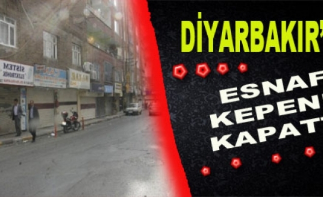 Diyarbakır'da Esnaf Kepenk Kapattı