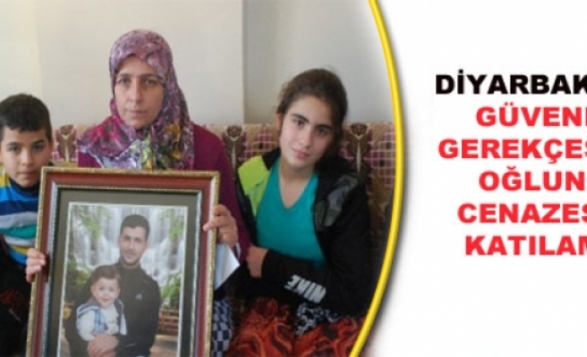 Diyarbakır'da Güvenlik Gerekçesiyle Oğlunun Cenazesine Katılamadı