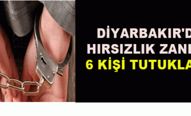 Diyarbakır'da Hırsızlık Zanlısı 6 Kişi Tutuklandı