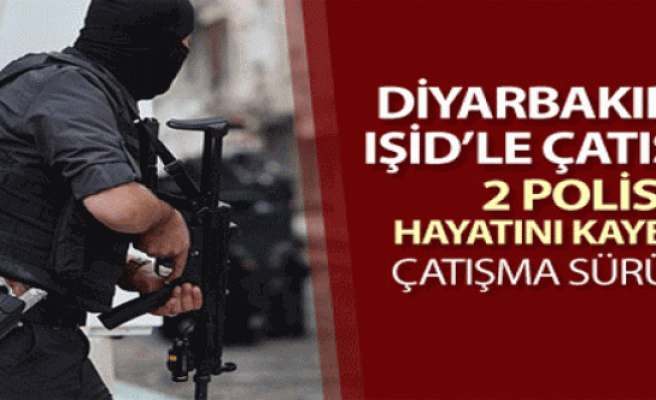 Diyarbakır'da IŞİD'le çatışma: 2 polis hayatını kaybetti