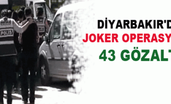 Diyarbakır'da 'Joker' Operasyonu: 43 Gözaltı