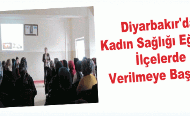 Diyarbakır'da Kadın Sağlığı Eğitimi İlçelerde Verilmeye Başlandı