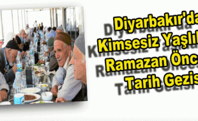 Diyarbakır'da Kimsesiz Yaşlılara Ramazan Öncesi Tarih Gezisi
