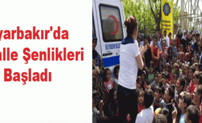 Diyarbakır'da Mahalle Şenlikleri Başladı