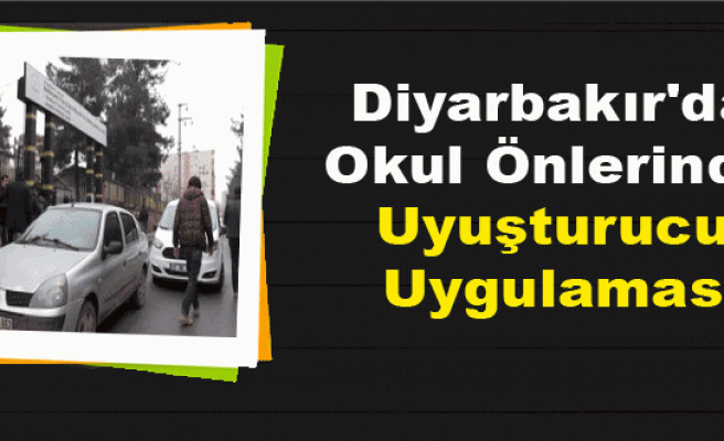 Diyarbakır'da Okul Önlerinde Uyuşturucu Uygulaması