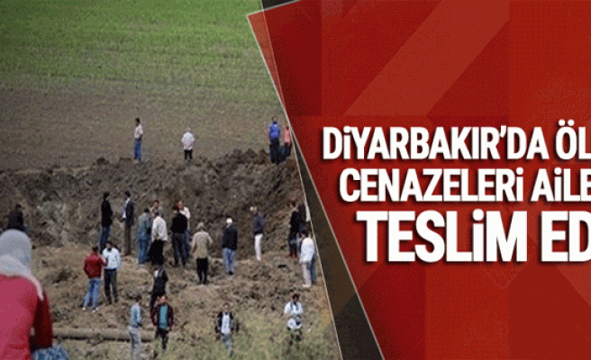 Diyarbakır’da ölenlerin cenazeleri ailelerine teslim edildi