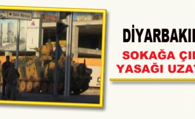 Diyarbakır'da Sokağa Çıkma Yasağı Uzatıldı