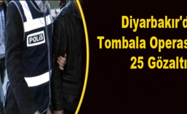 Diyarbakır'da Tombala Operasyonu: 25 Gözaltı
