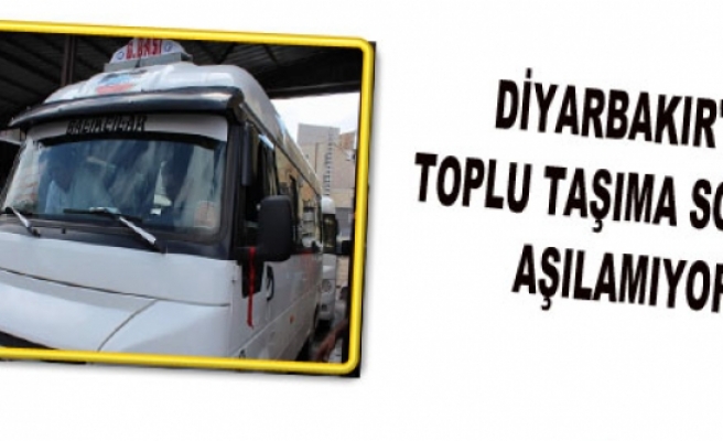 Diyarbakır'da Toplu Taşıma Sorunu Aşılamıyor