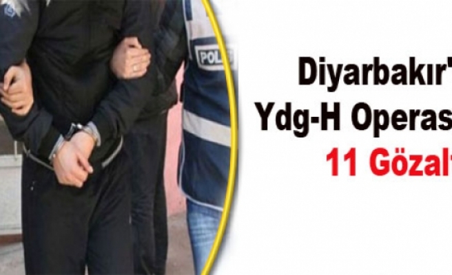 Diyarbakır'da Ydg-H Operasyonu: 11 Gözaltı