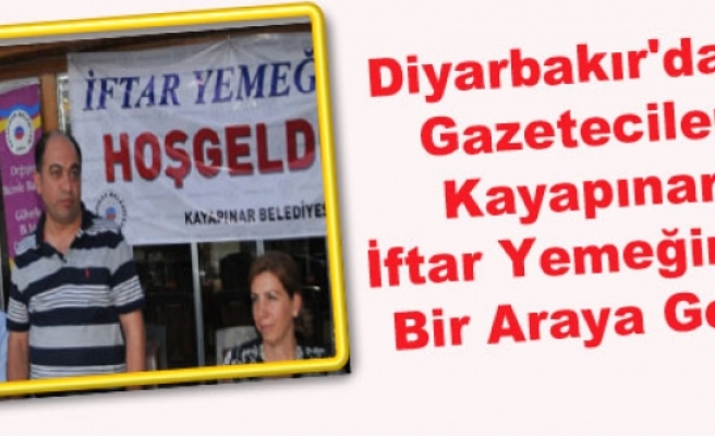 Diyarbakır'daki Gazeteciler Kayapınar İftar Yemeğinde Bir Araya Geldi