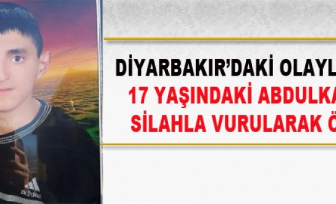Diyarbakır'daki Olaylarda 17 Yaşındaki Abdulkadir, Silahla Vurularak Öldü