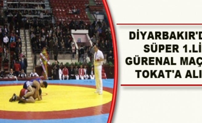 Diyarbakır'daki Süper 1.Lig Gürenal Maçları Tokat'a Alındı