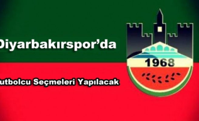 Diyarbakırspor'da Seçmeler Yapılacak