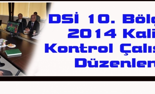 DSİ 10. Bölgede 2014 Kalite Kontrol Çalıştayı Düzenlendi