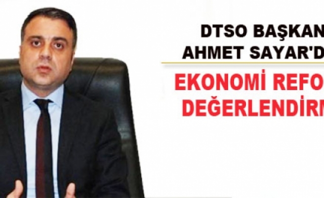 Dtso Başkanı Sayar'dan Ekonomi Reformu Değerlendirmesi