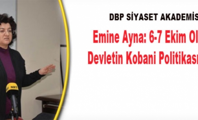 Emine Ayna: 6-7 Ekim Olayları Devletin Kobani Politikasını Kırdı