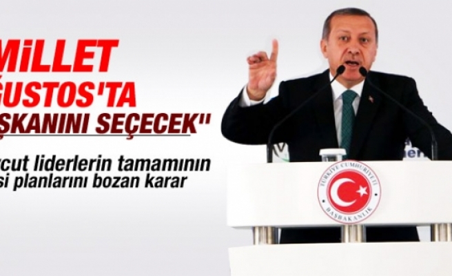 Erdoğan: Millet 10 Ağustos'ta başkanını seçecek