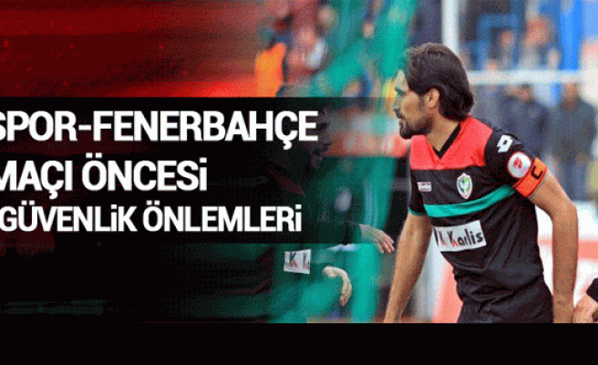 Fenerbahçe-Amed Spor maçı öncesi yoğun güvenlik önlemleri