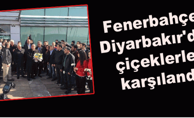 Fenerbahçe Diyarbakır'da çiçeklerle karşılandı