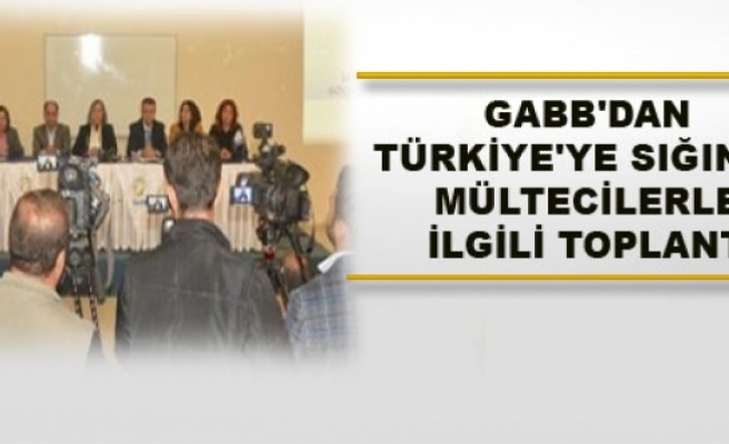 GABB'dan Türkiye'ye Sığınan Mültecilerle İlgili Toplantı