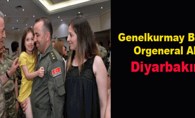 Genelkurmay Başkanı Orgeneral Akar, Diyarbakır'da