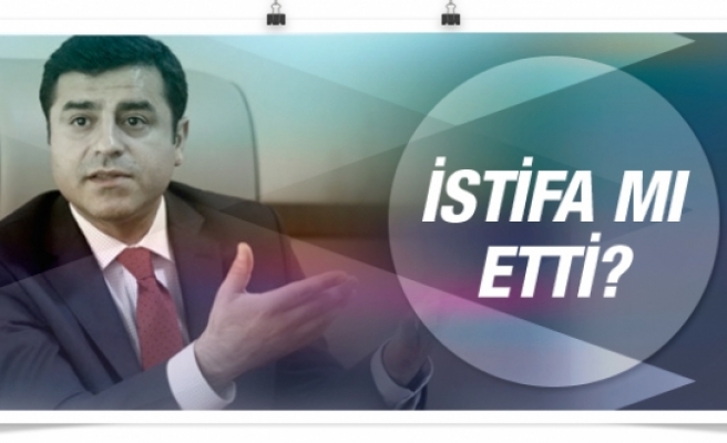 HDP kulisinden Selahattin Demirtaş istifa etti iddiası