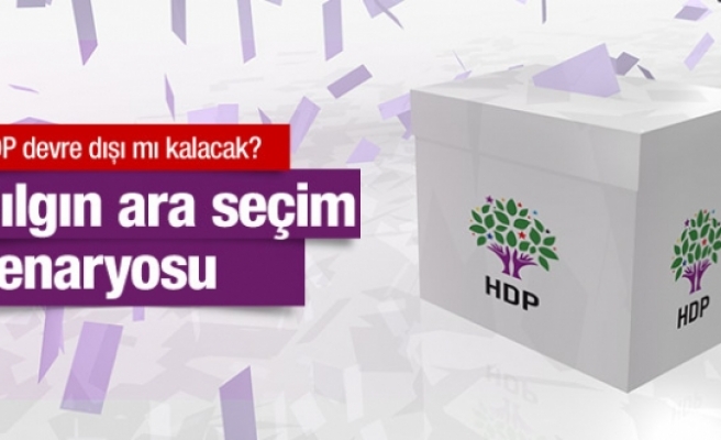 HDP ve başkanlık için çılgın ara seçim senaryosu