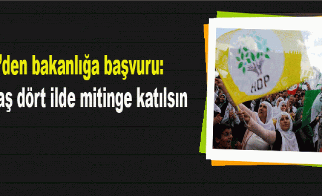 HDP’den bakanlığa başvuru: Demirtaş dört ilde mitinge katılsın