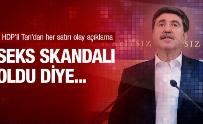 HDP'li Altan Tan bombaladı seks skandalı oldu diye...