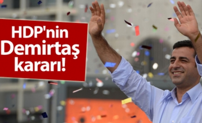 HDP'nin Demirtaş kararı!
