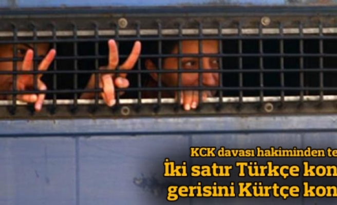KCK hakimi: İki satır Türkçe konuş, gerisini Kürtçe konuş!