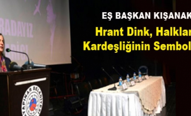 Kışanak: Hrant Dink, Halkların Kardeşliğinin Sembolüdür