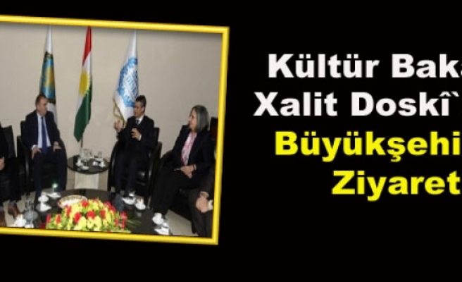 Kültür Bakanı Xalit Doskî`den Büyükşehir'e Ziyaret