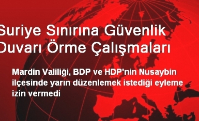 Mardin Valiliği BDP ve HDP'nin Duvar Eylemine İzin Vermedi