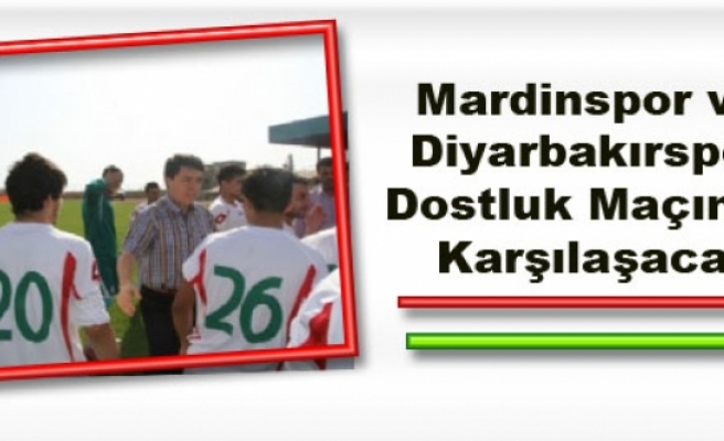 Mardinspor ve Diyarbakırspor Dostluk Maçında Karşılaşacak