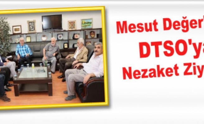 Mesut Değer'den DTSO'ya Nezaket Ziyareti