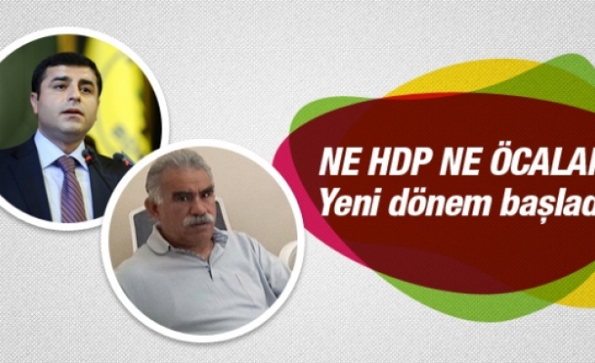 Ne HDP ne de Öcalan! Yeni dönem başlıyor