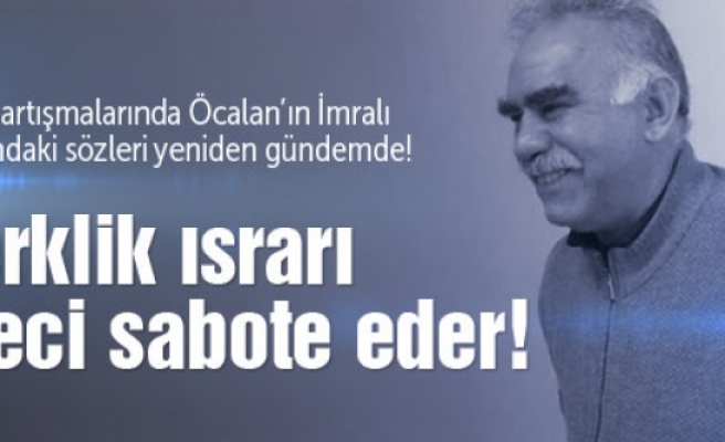 Öcalan: Özerklikte ısrar süreci sabote eder!