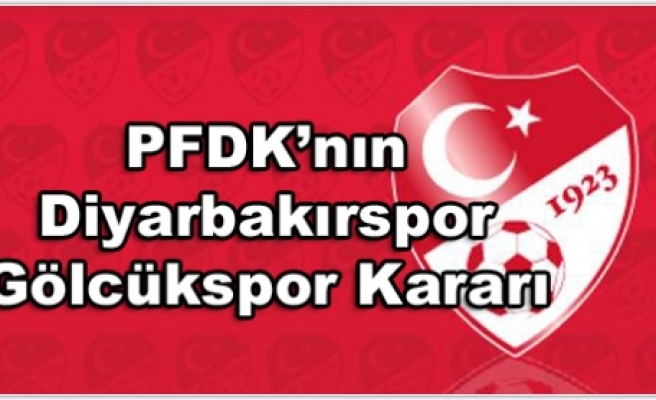 PFDK Diyarbakırspor-Gölcükspor Kararı