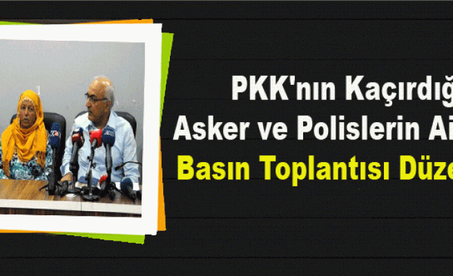 PKK'nın Kaçırdığı Asker ve Polislerin Aileleri Basın Toplantısı Düzenledi