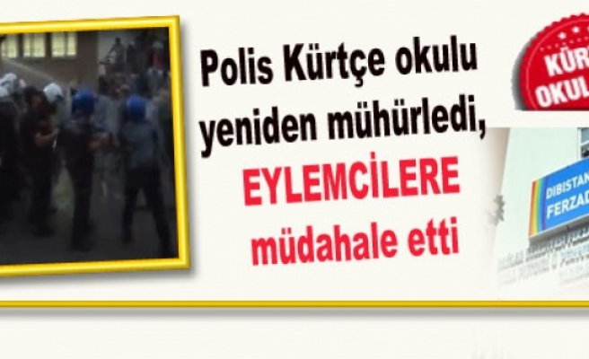 Polis Kürtçe okulu yeniden mühürledi, Eylemcilere müdahale etti
