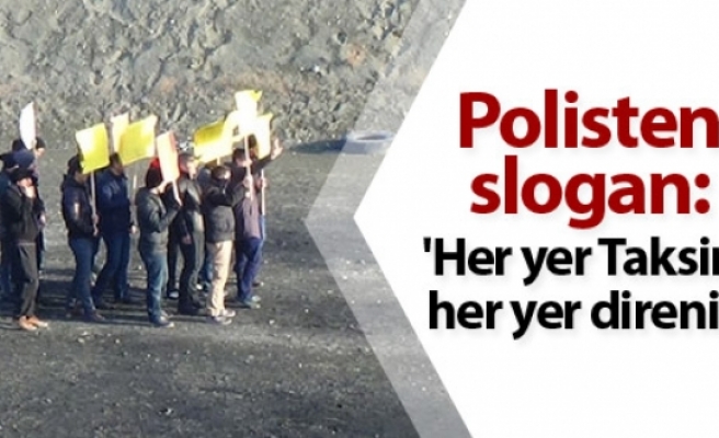 Polis tatbikatında 'Her yer Taksim, her yer direniş' sloganları