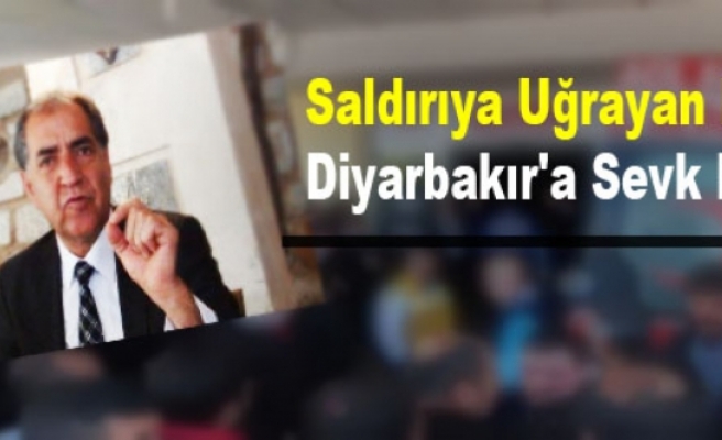 Saldırıya Uğrayan Irmak Diyarbakır'a Sevk Edildi
