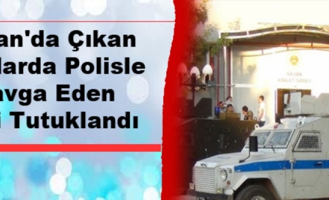 Silvan'da Çıkan Olaylarda Polisle Kavga Eden Kişi Tutuklandı
