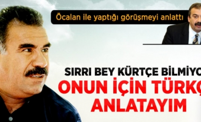 Sırrı Süreyya Önder: Öcalan, Türkçe Konuştu