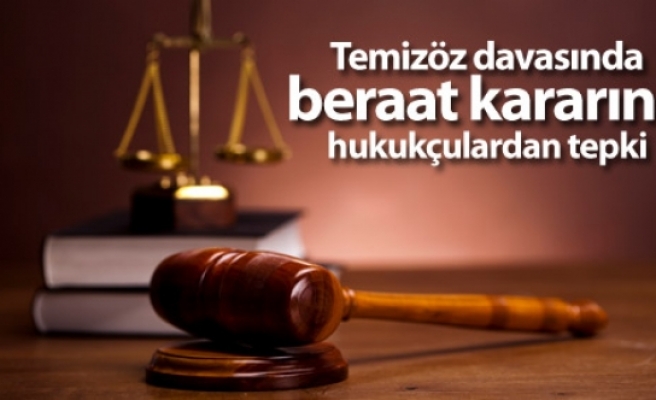 Temizöz davasında beraat kararına hukukçulardan tepki