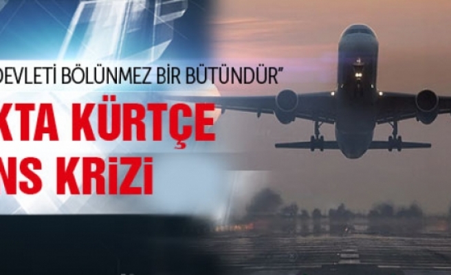 Uçakta Kürtçe anons krizi!