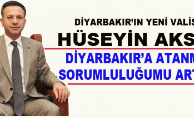 Vali Aksoy: Diyarbakır'a Atanmam Sorumluluğumu Artırdı